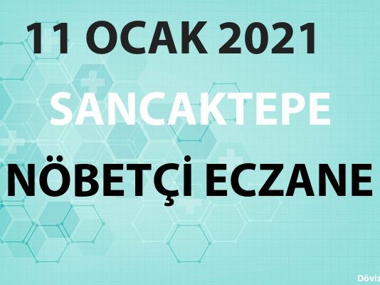 Sancaktepe Nöbetçi Eczane 11 Ocak 2021 Pazartesi