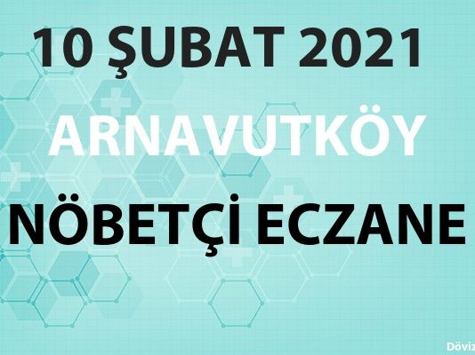 Arnavutköy Nöbetçi Eczane 10 Şubat 2021 Çarşamba