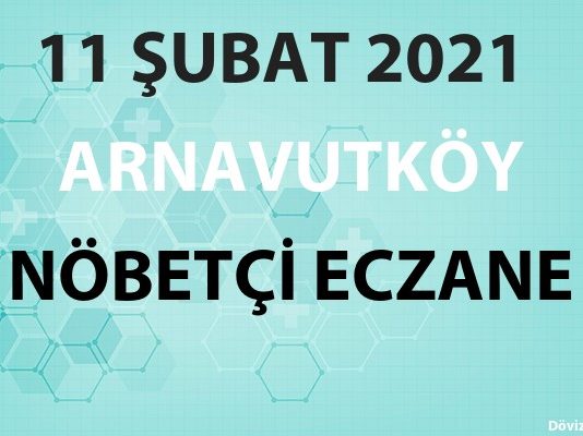 Arnavutköy Nöbetçi Eczane 11 Şubat 2021 Perşembe
