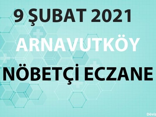 Arnavutköy Nöbetçi Eczane 9 Şubat 2021 Salı