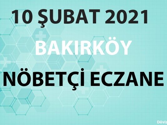 Bakırköy Nöbetçi Eczane 10 Şubat 2021 Çarşamba