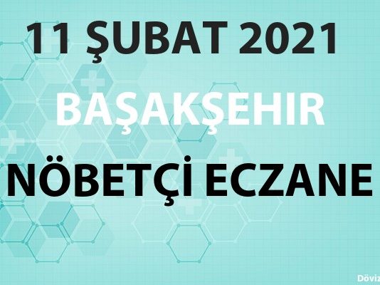 Başakşehir Nöbetçi Eczane 11 Şubat 2021 Perşembe