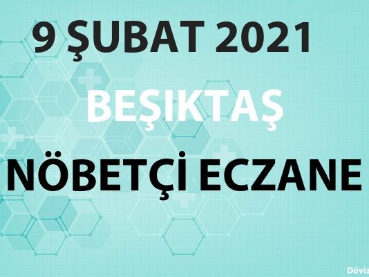 Beşiktaş Nöbetçi Eczane 9 Şubat 2021 Salı