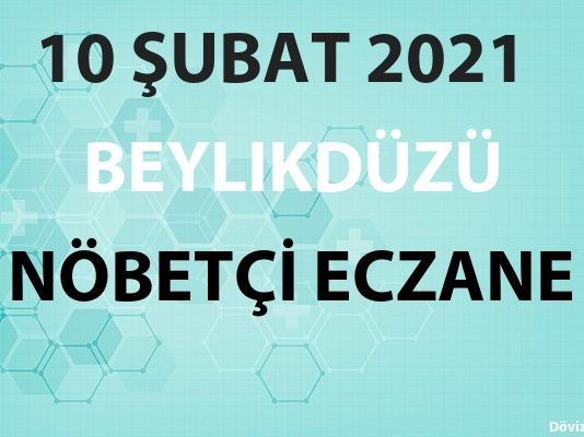 Beylikdüzü Nöbetçi Eczane 10 Şubat 2021 Çarşamba