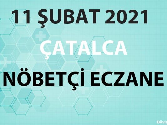 Çatalca Nöbetçi Eczane 11 Şubat 2021 Perşembe