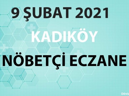 Kadıköy Nöbetçi Eczane 9 Şubat 2021 Salı