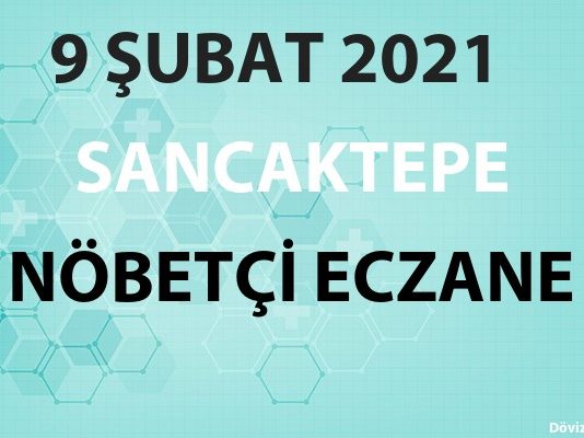 Sancaktepe Nöbetçi Eczane 9 Şubat 2021 Salı