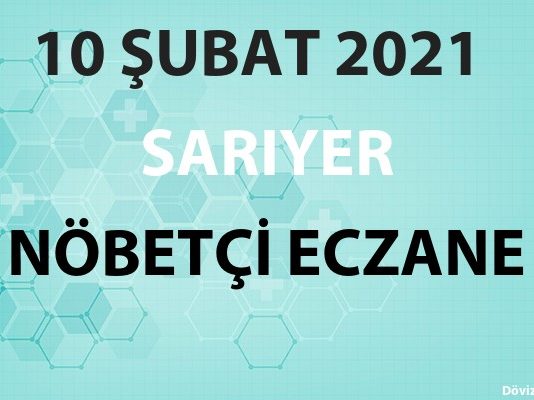 Sarıyer Nöbetçi Eczane 10 Şubat 2021 Çarşamba