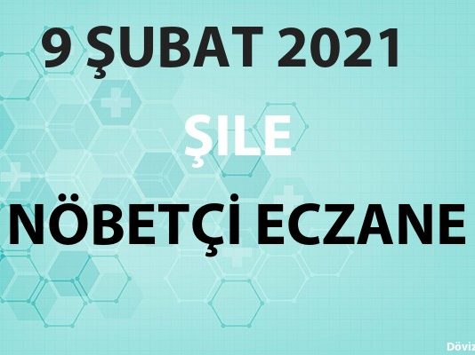 Şile Nöbetçi Eczane 9 Şubat 2021 Salı