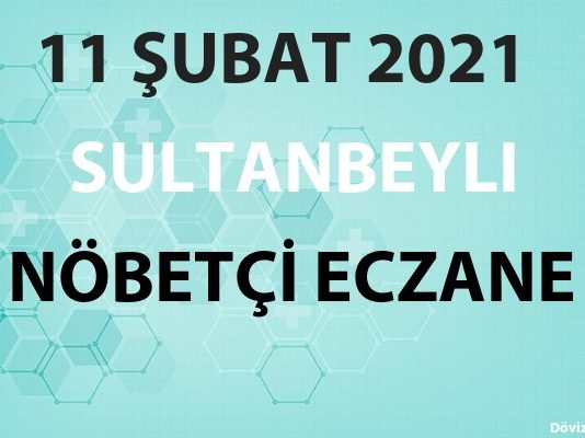 Sultanbeyli Nöbetçi Eczane 11 Şubat 2021 Perşembe