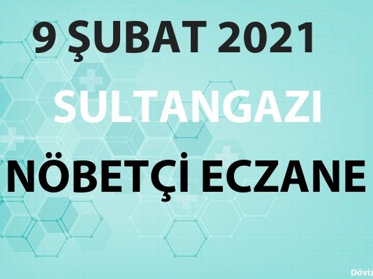 Sultangazi Nöbetçi Eczane 9 Şubat 2021 Salı