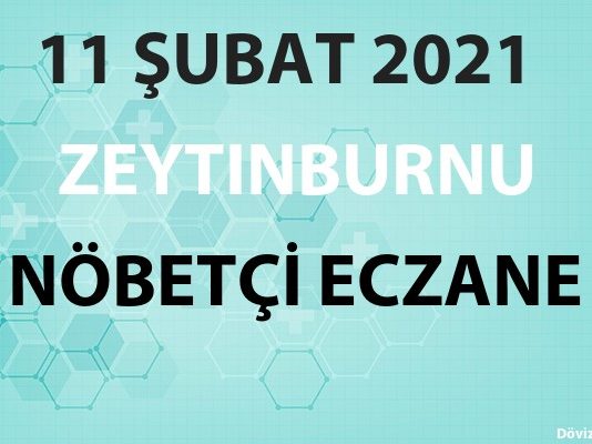 Zeytinburnu Nöbetçi Eczane 11 Şubat 2021 Perşembe
