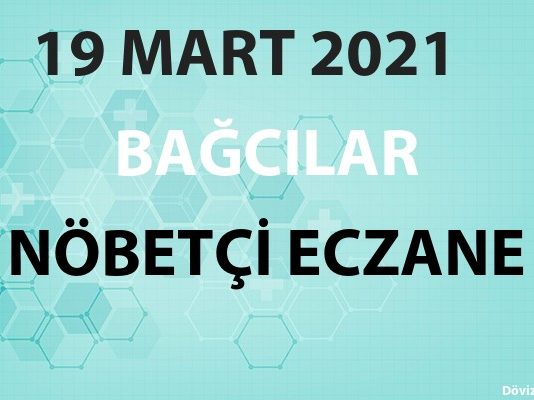 Bağcılar Nöbetçi Eczane 19 Mart 2021 Cuma