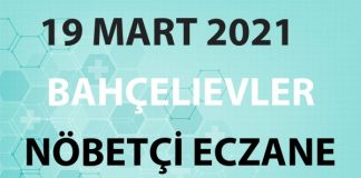 Bahçelievler Nöbetçi Eczane 19 Mart 2021 Cuma