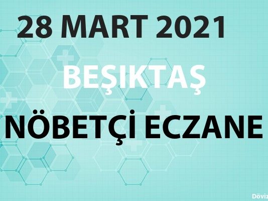 Beşiktaş Nöbetçi Eczane 28 Mart 2021 Pazar