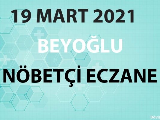 Beyoğlu Nöbetçi Eczane 19 Mart 2021 Cuma