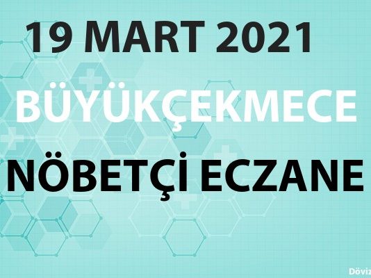 Büyükçekmece Nöbetçi Eczane 19 Mart 2021 Cuma