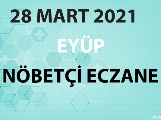 Eyüp Nöbetçi Eczane 28 Mart 2021 Pazar