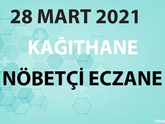 Kağıthane Nöbetçi Eczane 28 Mart 2021 Pazar