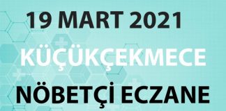 Küçükçekmece Nöbetçi Eczane 19 Mart 2021 Cuma