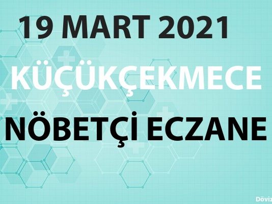 Küçükçekmece Nöbetçi Eczane 19 Mart 2021 Cuma