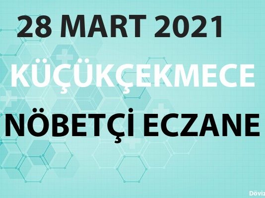 Küçükçekmece Nöbetçi Eczane 28 Mart 2021 Pazar