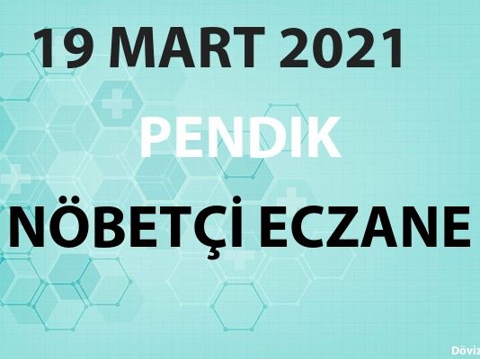 Pendik Nöbetçi Eczane 19 Mart 2021 Cuma