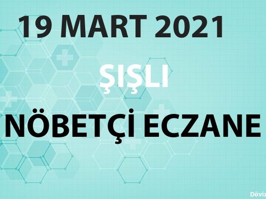 Şişli Nöbetçi Eczane 19 Mart 2021 Cuma