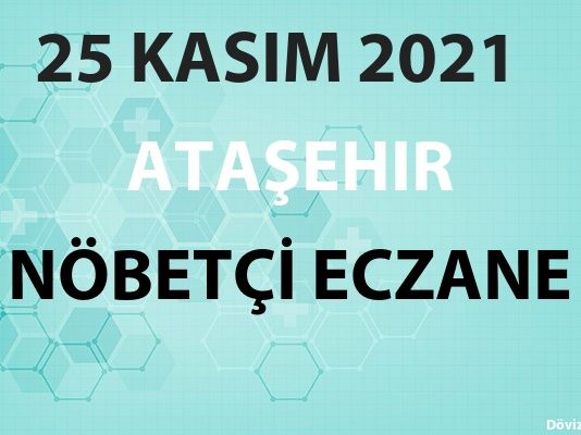 Ataşehir Nöbetçi Eczane 25 Kasım 2021 Perşembe
