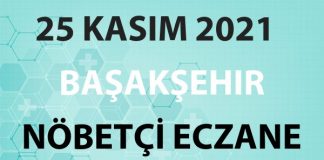 Başakşehir Nöbetçi Eczane 25 Kasım 2021 Perşembe