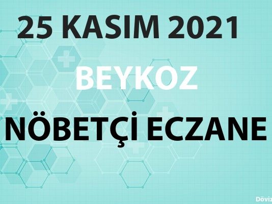 Beykoz Nöbetçi Eczane 25 Kasım 2021 Perşembe