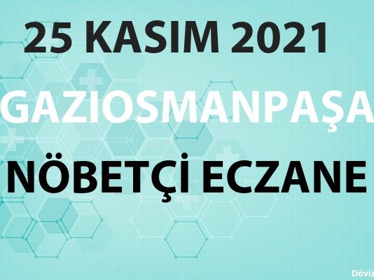 Gaziosmanpaşa Nöbetçi Eczane 25 Kasım 2021 Perşembe