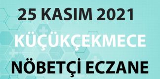 Küçükçekmece Nöbetçi Eczane 25 Kasım 2021 Perşembe