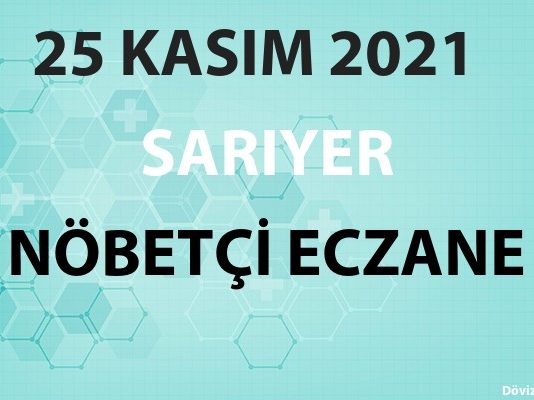 Sarıyer Nöbetçi Eczane 25 Kasım 2021 Perşembe